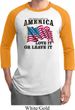America Love It or Leave It Mens Raglan Shirt