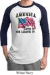 America Love It or Leave It Mens Raglan Shirt