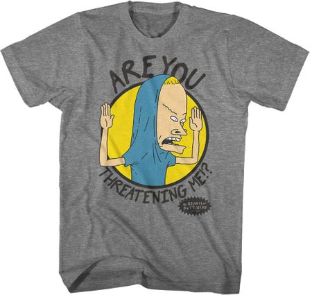 Beavis and Butthead Are You Threatening Me Adult Tshirt