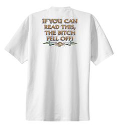 Biker T-shirt If You Can Read This, The Bitch Fell Off White Shirt