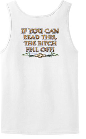 Biker Tank Top If You Can Read This, The Bitch Fell Off White Tanktop