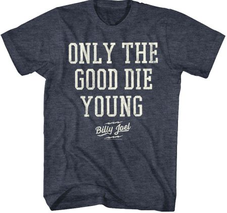 Billy Joel ONLY THE GOOD DIE YOUNG T-shirt