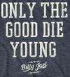 Billy Joel ONLY THE GOOD DIE YOUNG T-shirt