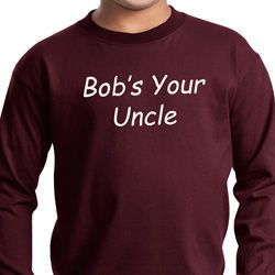 Bob's Your Uncle Funny Kids Long Sleeve Shirt