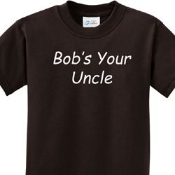Bob's Your Uncle Funny Kids Shirt