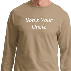 Bob's Your Uncle Funny Long Sleeve Shirt