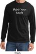 Bob's Your Uncle Funny Long Sleeve Shirt