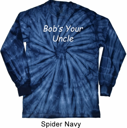 Bob's Your Uncle Funny Long Sleeve Tie Dye Shirt