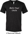 Bob's Your Uncle Funny Mens Tri Blend V-neck Shirt
