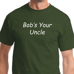 Bob's Your Uncle Funny Shirt