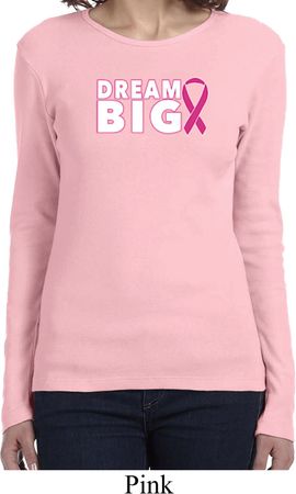 Breast Cancer Awareness Dream Big Ladies Long Sleeve Shirt