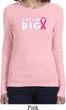 Breast Cancer Awareness Dream Big Ladies Long Sleeve Shirt