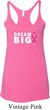 Breast Cancer Awareness Dream Big Ladies Tri Blend Racerback Tank Top