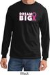 Breast Cancer Awareness Dream Big Long Sleeve Shirt
