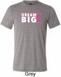 Breast Cancer Awareness Dream Big Mens Tri Blend Crewneck Shirt