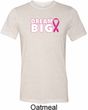 Breast Cancer Awareness Dream Big Mens Tri Blend Crewneck Shirt
