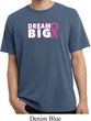 Breast Cancer Awareness Dream Big Pigment Dyed Shirt