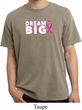 Breast Cancer Awareness Dream Big Pigment Dyed Shirt