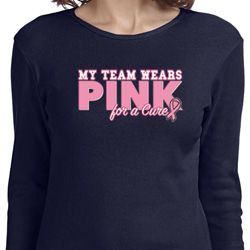 Breast Cancer Awareness My Team Wears Pink Ladies Long Sleeve Shirt