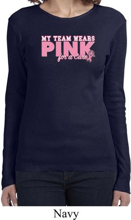 Breast Cancer Awareness My Team Wears Pink Ladies Long Sleeve Shirt
