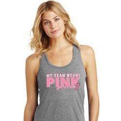 Breast Cancer Awareness My Team Wears Pink Ladies Racerback Tank Top