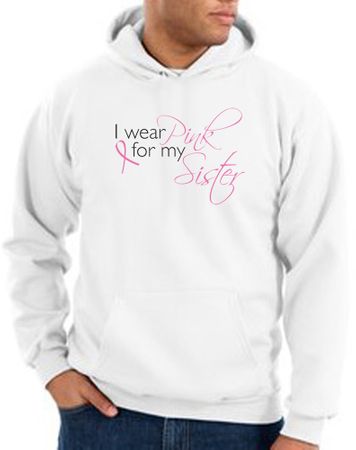 Breast Cancer Hoodie I Wear Pink For My Sister White Hoody