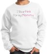 Breast Cancer Kids Sweatshirt I Wear Pink For My Mommy Youth White