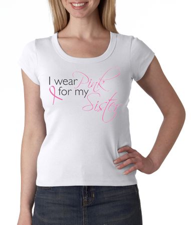 Breast Cancer Ladies Shirt Scoop Neck I Wear Pink For My Sister White