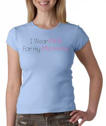 Breast Cancer Ladies T-shirt I Wear Pink For My Mommy Baby Blue Tee