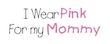 Breast Cancer Ladies T-shirt Scoop Neck I Wear Pink For My Mommy Pink