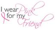 Breast Cancer Ladies T-shirt V-neck I Wear Pink For My Friend Pink Tee