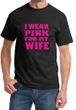 Breast Cancer Shirt I Wear Pink For My Wife Tee T-shirt