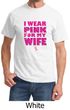 Breast Cancer Shirt I Wear Pink For My Wife Tee T-shirt