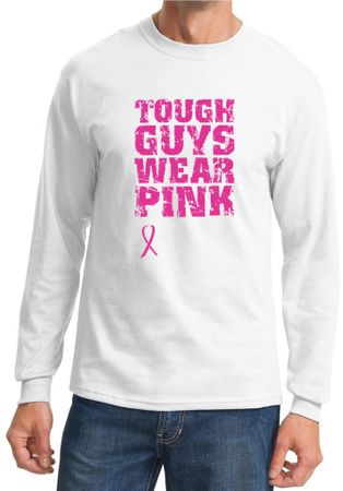 Breast Cancer Shirt Tough Guys Wear Pink Long Sleeve Shirt
