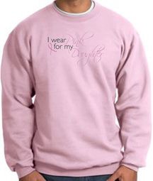 Breast Cancer Sweatshirt I Wear Pink For My Daughter Pink Sweat Shirt