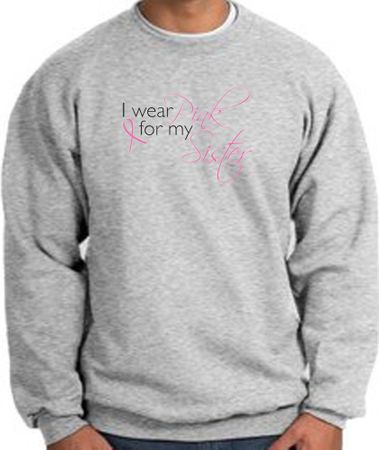 Breast Cancer Sweatshirt I Wear Pink For My Sister Grey Sweat Shirt