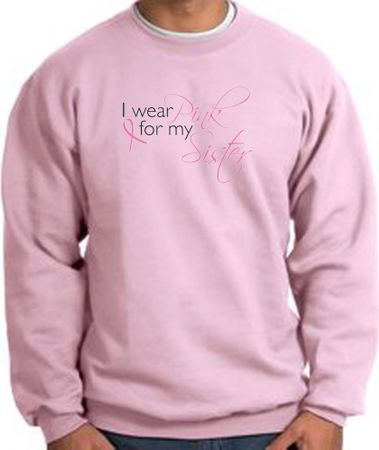 Breast Cancer Sweatshirt I Wear Pink For My Sister Pink Sweat Shirt