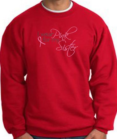 Breast Cancer Sweatshirt I Wear Pink For My Sister Red