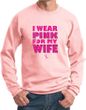 Breast Cancer Sweatshirt I Wear Pink For My Wife Sweatshirt