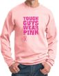 Breast Cancer Sweatshirt Tough Guys Wear Pink Sweatshirt