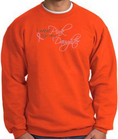 Breast Cancer Sweatshirt Wear Pink For My Daughter Orange Sweat Shirt