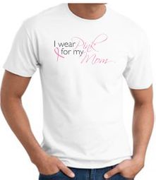 Breast Cancer T-shirt I Wear Pink For My Mom White Tee