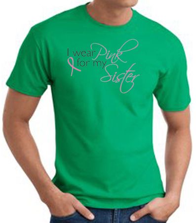 Breast Cancer T-shirt I Wear Pink For My Sister Kelly Green Tee Shirt