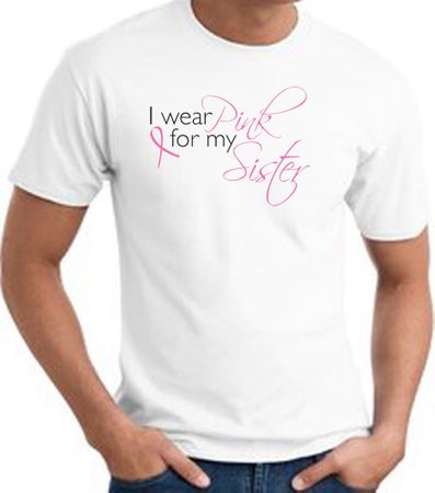 Breast Cancer T-shirt I Wear Pink For My Sister White Tee Shirt