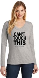 Can't Touch This Ladies Long Sleeve V-Neck T-Shirt