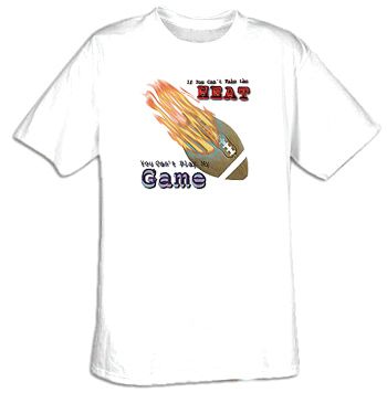 Cant Take The Heat Football Adult T-shirt Tee Shirt