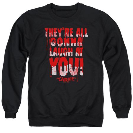 Carrie Sweatshirt Laugh At You Adult Black Sweat Shirt
