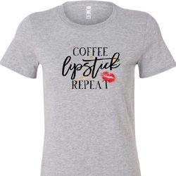 Coffee Lipstick Repeat Ladies Shirts