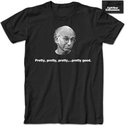 Curb Your Enthusiasm T-shirt Pretty Good Adult Black Tee Curb Your Enthusiasm T-shirt Pretty Good Adult Black Tee