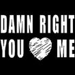 Damn Right You Love Heart Me Funny Adult Humor T-shirt